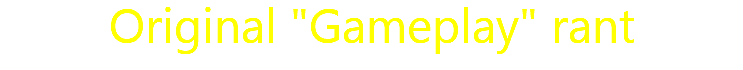 Original "Gameplay" rant